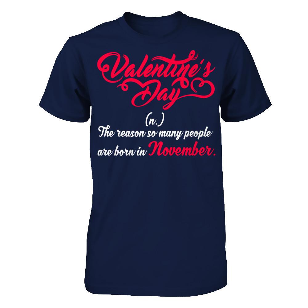 Valentine's Day The Reason So Many People Are Born In November T-shirt Gildan - Short Sleeve Tee Navy
