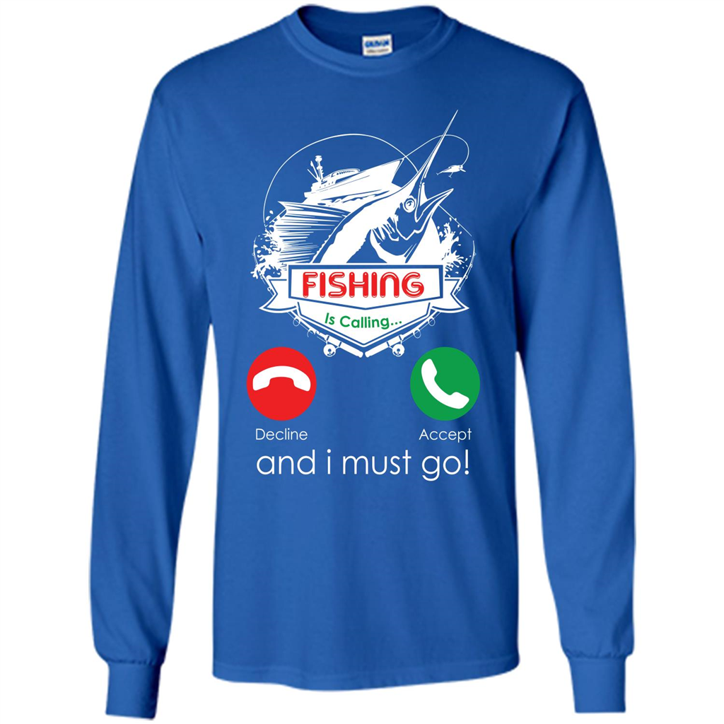Fishing T-shirt Fishing Is Calling And I Must Go Royal