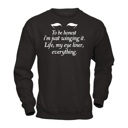 To Be Honest I'm Just Winging It. Life, My Eye Liner, Everything T-shirt Gildan - Pullover Sweatshirt Black
