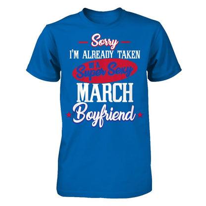 Sorry I'm Already Taken By A Super Sexy March Boyfriend Gildan - Short Sleeve Tee Royal