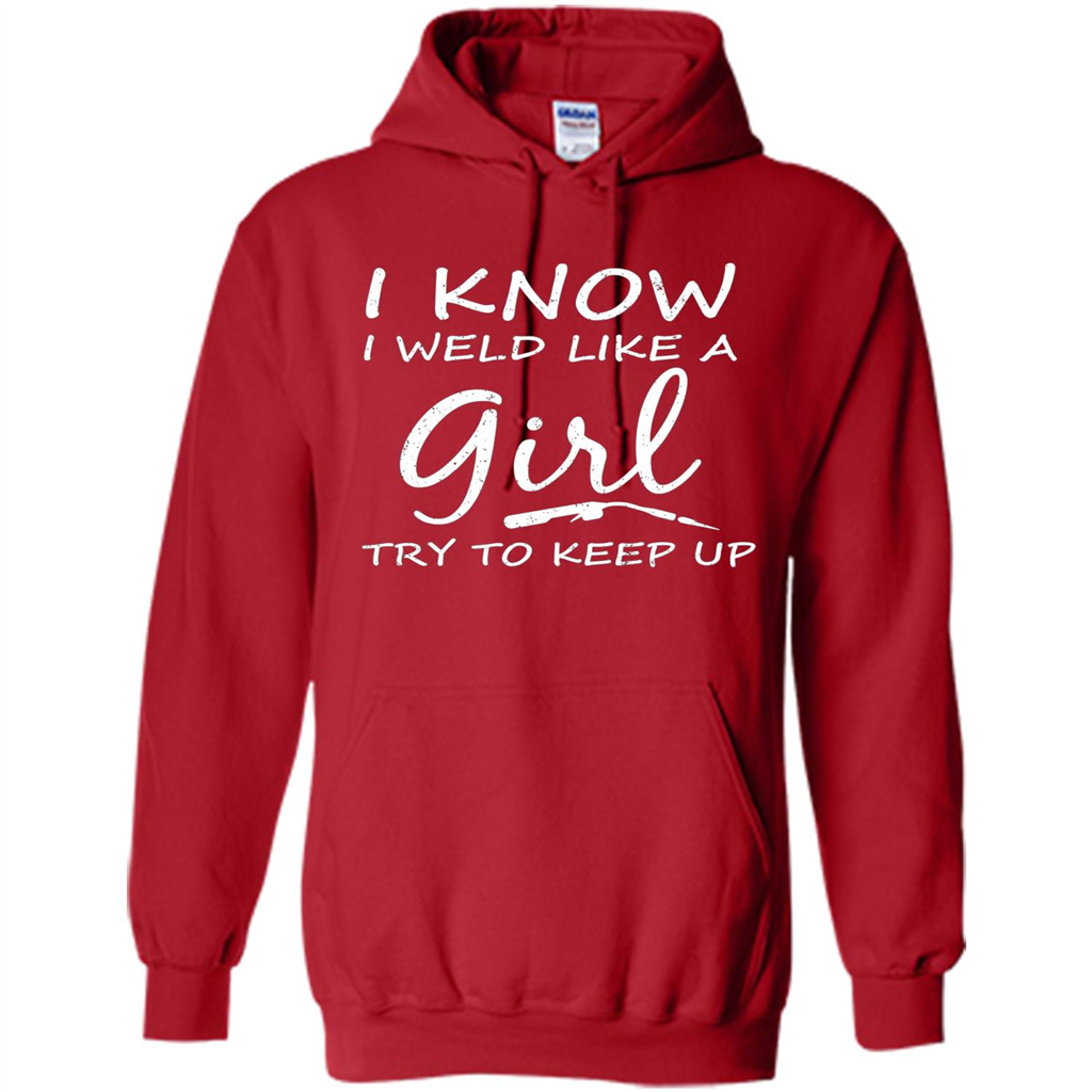 I Weld Like A Girl Try To Keep Up Welder Shirt For Women Red