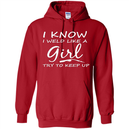 I Weld Like A Girl Try To Keep Up Welder Shirt For Women Red