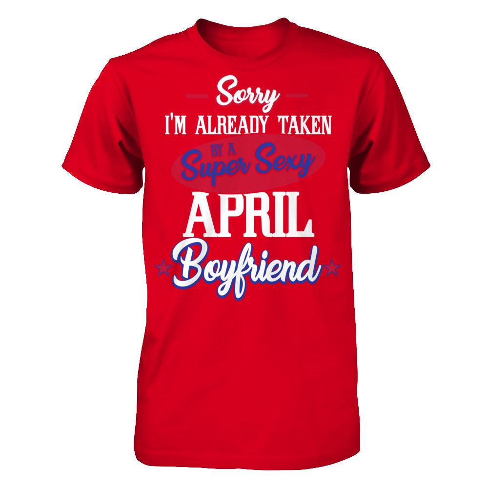 Sorry I'm Already Taken By A Super Sexy April Boyfriend Next Level - Unisex Fitted Tee Red