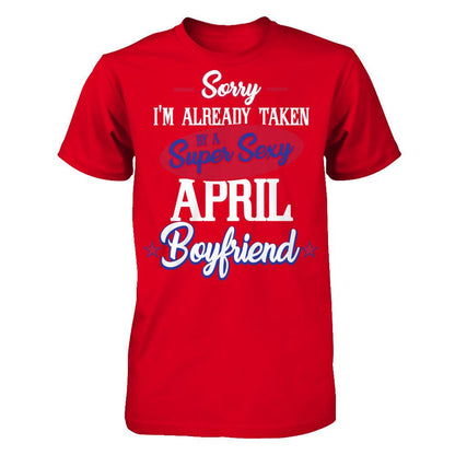 Sorry I'm Already Taken By A Super Sexy April Boyfriend Next Level - Unisex Fitted Tee Red