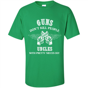 Guns Don’t Kill People Uncles With Pretty Nieces Do