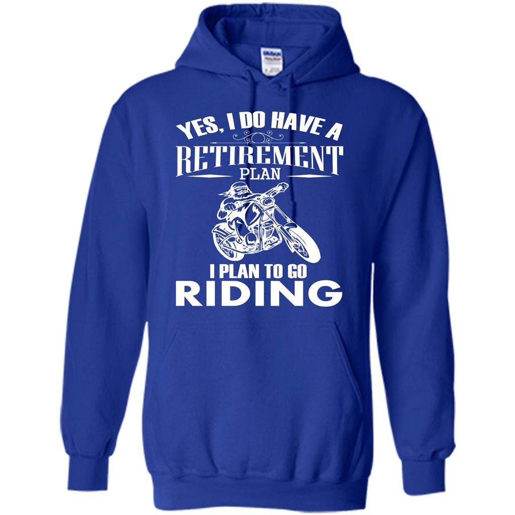 Rider T-shirt Yes, I Do Have A Retirement Plan I Plan To Go Riding Royal