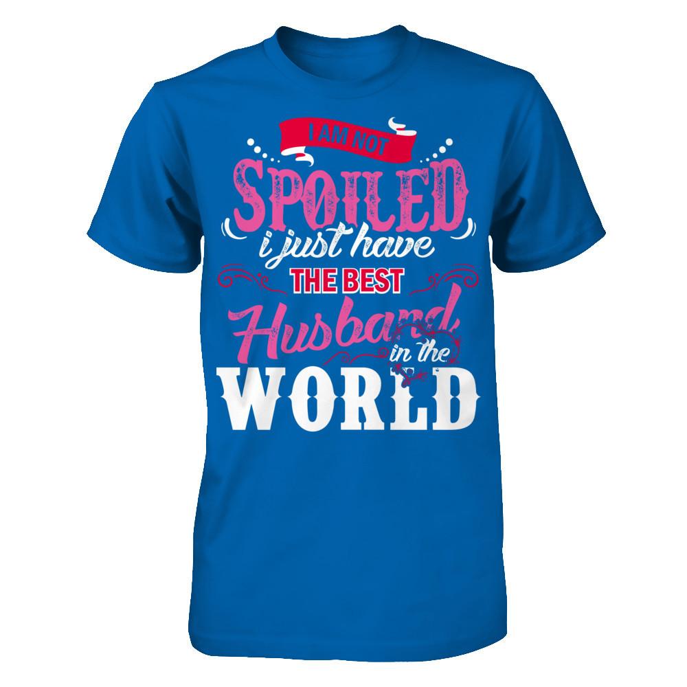 I Am Not Spoiled I Just Have The Best Husband In The World T-shirt Gildan - Short Sleeve Tee Royal
