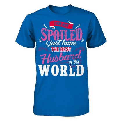 I Am Not Spoiled I Just Have The Best Husband In The World T-shirt Gildan - Short Sleeve Tee Royal