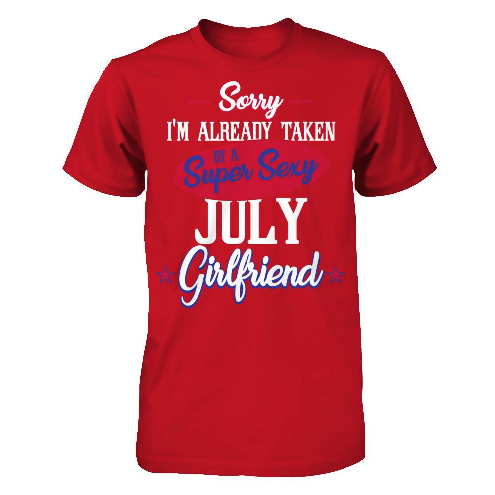 Sorry I'm Already Taken By A Super Sexy July Girlfriend Gildan - Short Sleeve Tee Red