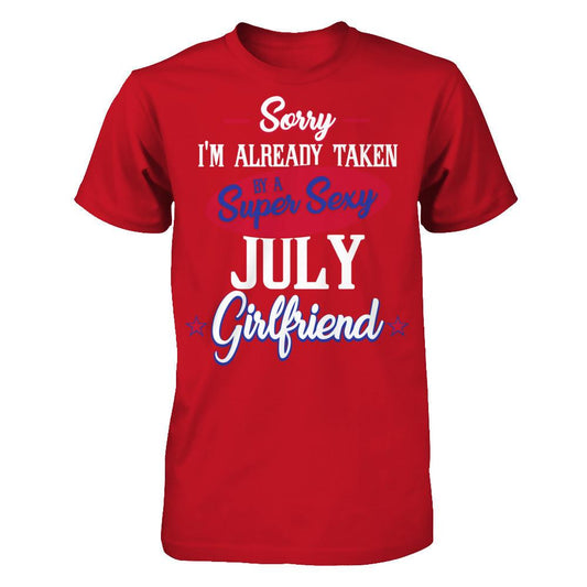 Sorry I'm Already Taken By A Super Sexy July Girlfriend Gildan - Short Sleeve Tee Red