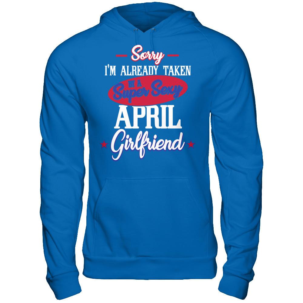 Sorry I'm Already Taken By A Super Sexy April Girlfriend Gildan - Pullover Hoodie Royal