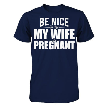 Be Nice To Me My Wife Is Pregnant T-shirt Gildan - Short Sleeve Tee Navy