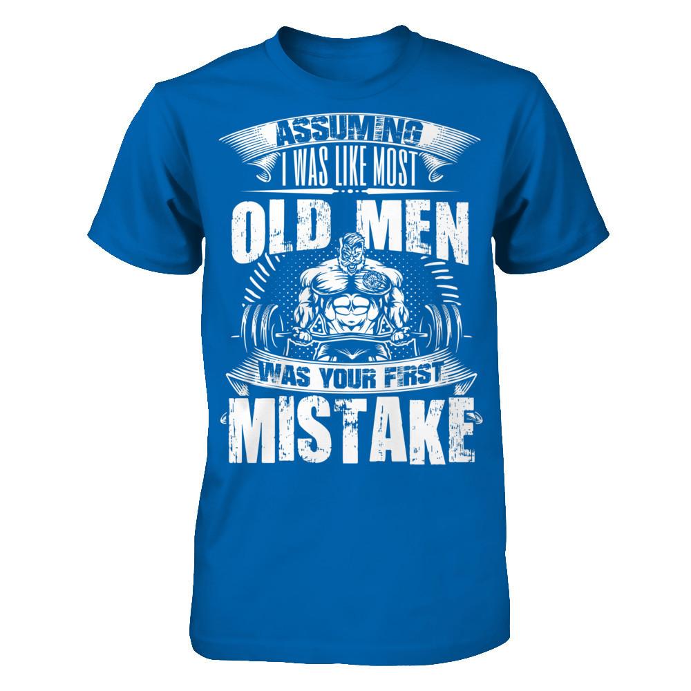Assuming I Was Like Most Old Man Was Your First Mistake T-shirt Gildan - Short Sleeve Tee Royal