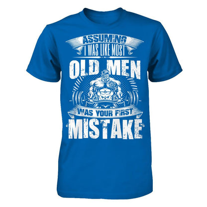 Assuming I Was Like Most Old Man Was Your First Mistake T-shirt Gildan - Short Sleeve Tee Royal