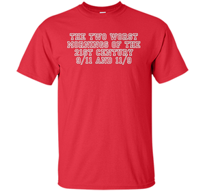 The Two Worst Mornings Of The 21st Century 9/11 And 11/9 T-shirt