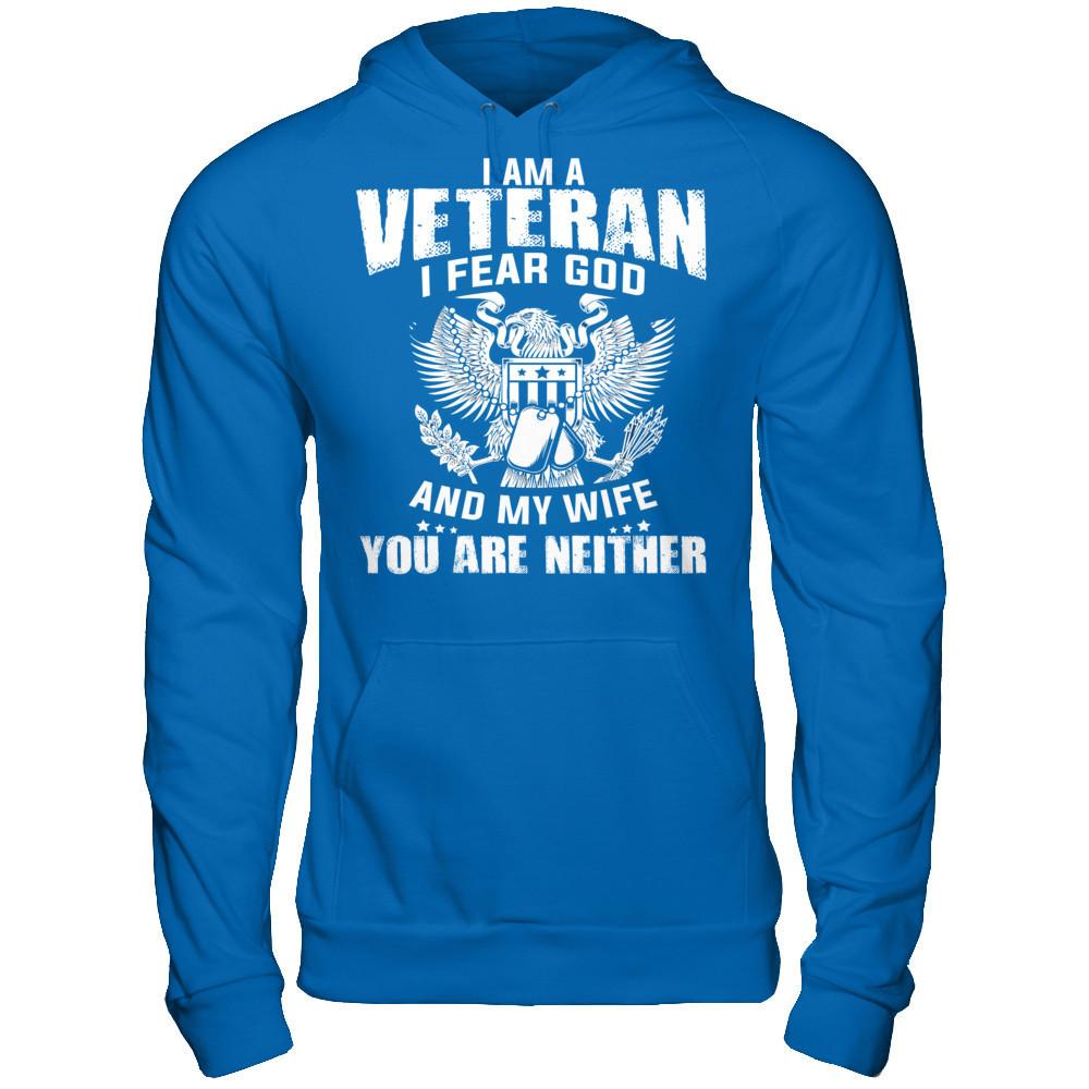 I Am A Veteran, I Fear God And My Wife, You Are Neither T-shirt Gildan - Pullover Hoodie Royal