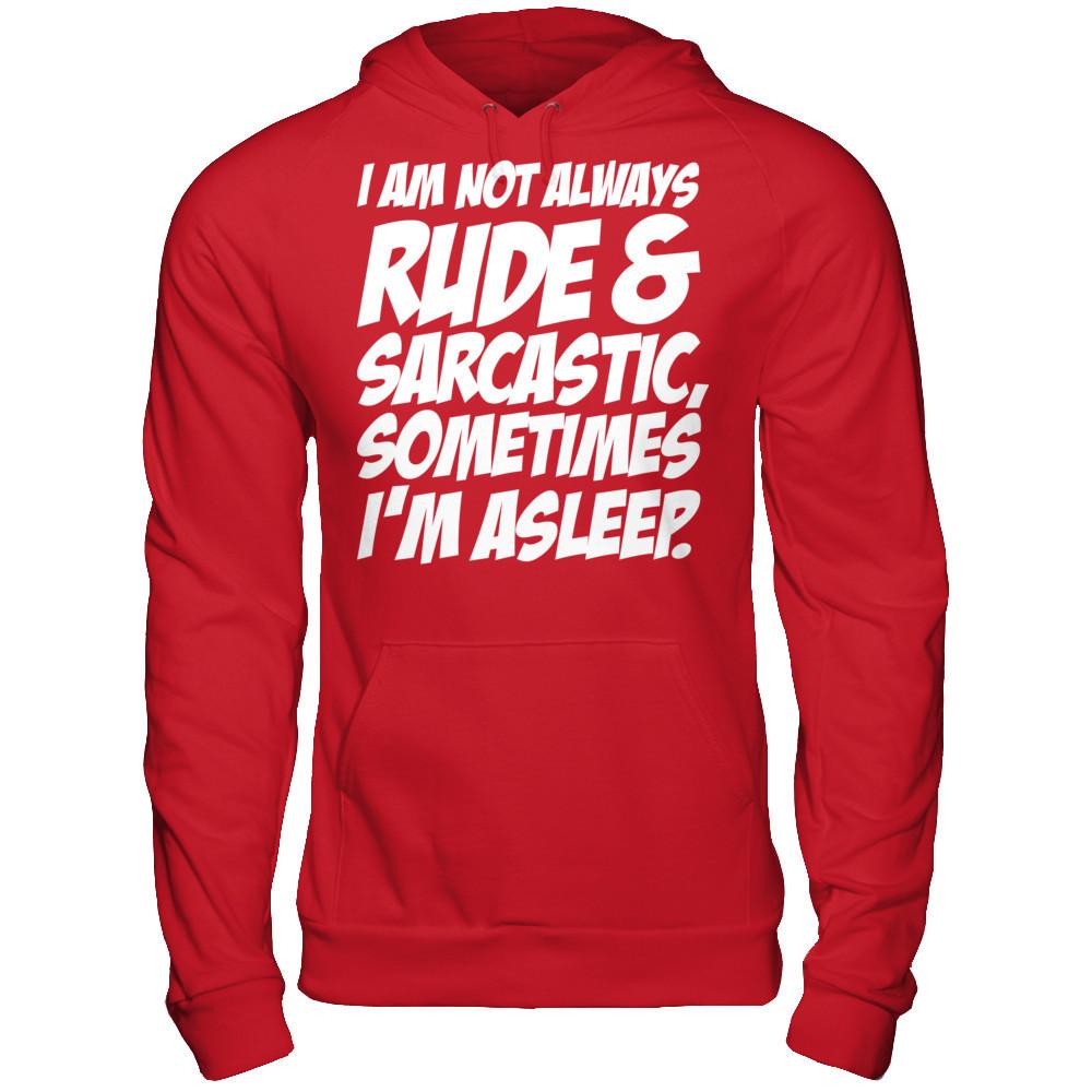 I Am Not Always Rude And Sarcastic, Sometimes I'm Asleep T-shirt Gildan - Pullover Hoodie Red