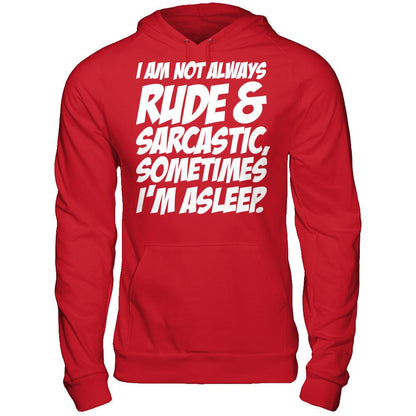 I Am Not Always Rude And Sarcastic, Sometimes I'm Asleep T-shirt Gildan - Pullover Hoodie Red