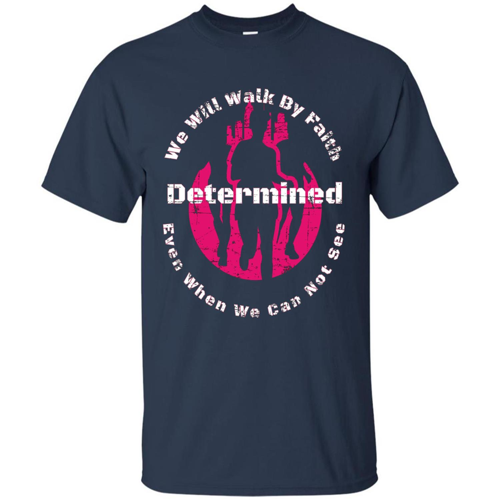 Faith Inspired T-shirt We Will Walk By Faith Determined Navy