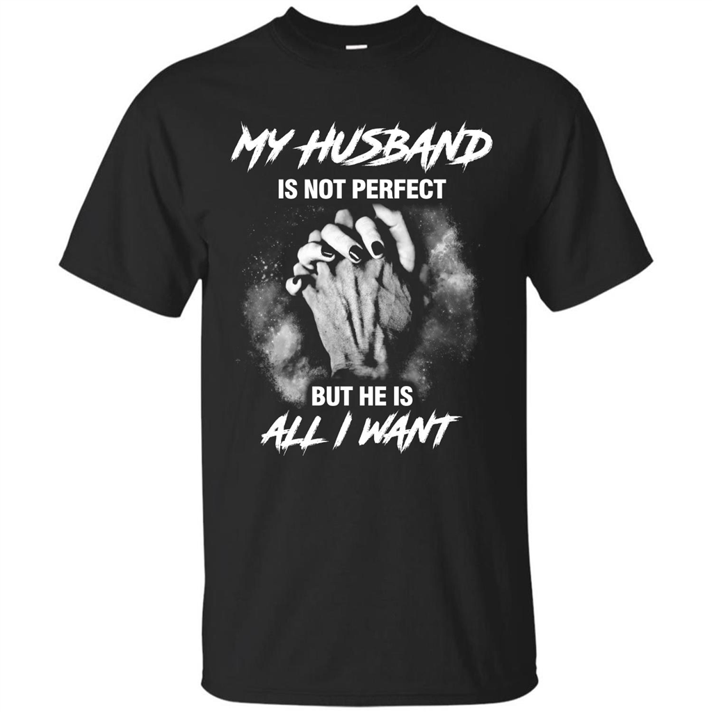 Wife T-shirt My Husband Is Not Perfect But He Is All I Need Black