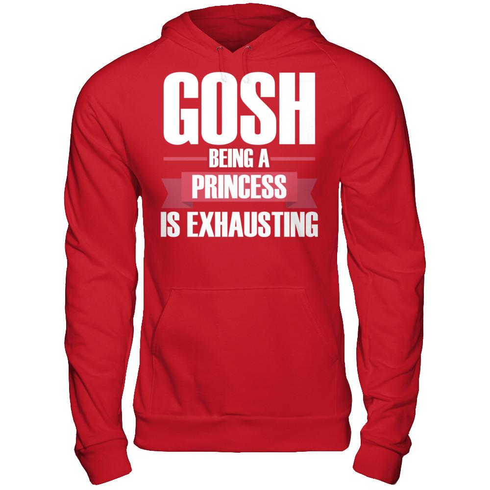Gosh, Being A Princess Is Exhausting T-shirt Gildan - Pullover Hoodie Red