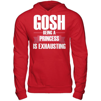 Gosh, Being A Princess Is Exhausting T-shirt Gildan - Pullover Hoodie Red