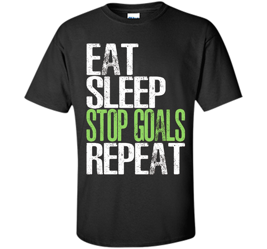 Eat Sleep Stop Goals Repeat T-Shirt Cool Gift Idea cool shirt Black