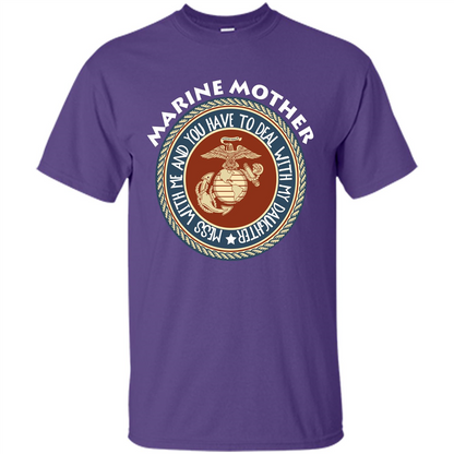 Marine Mother T-shirt Mess With Me And You Have To Deal With My Daughter Purple