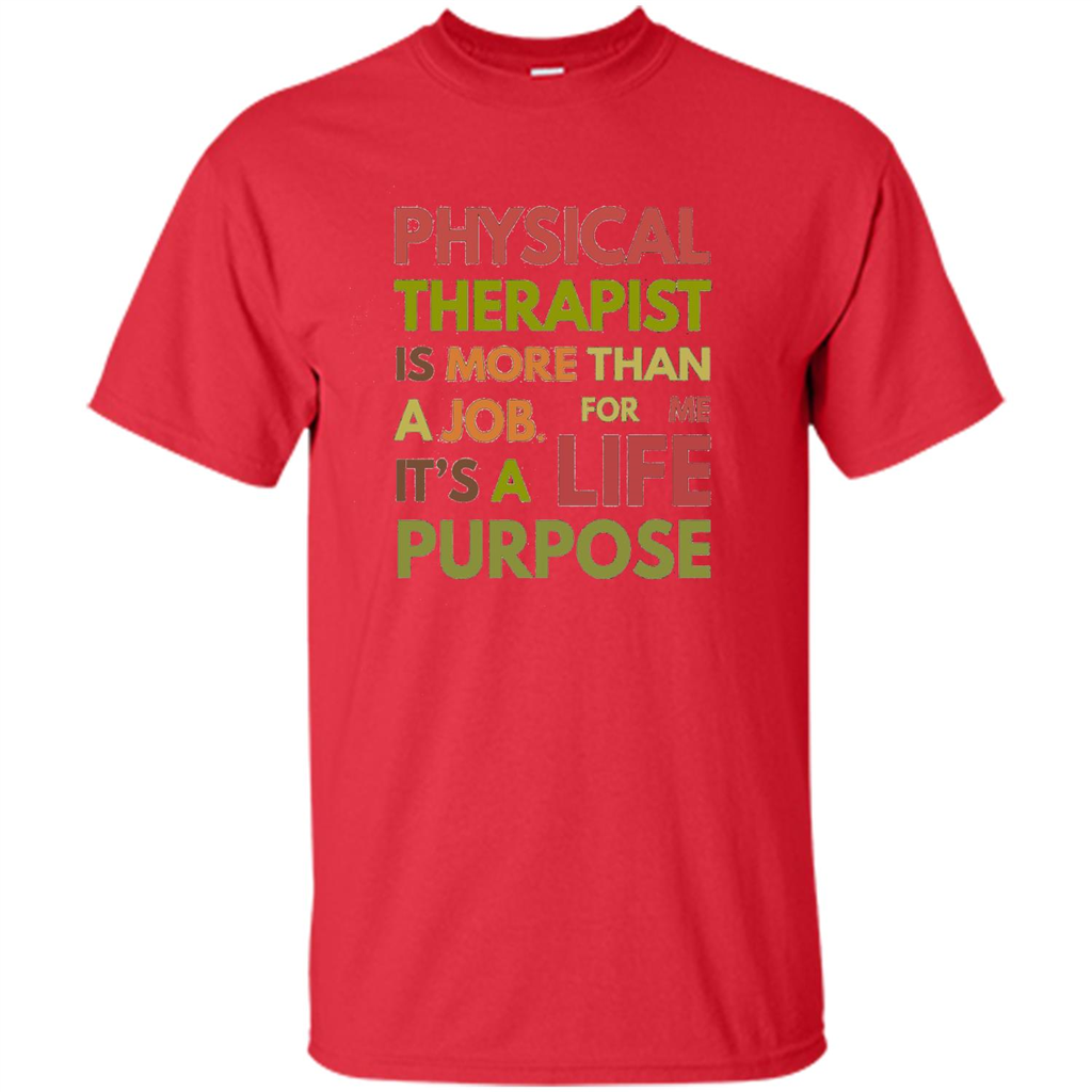 Physical Therapy Is A Life Purpose Therapist T-shirt Red