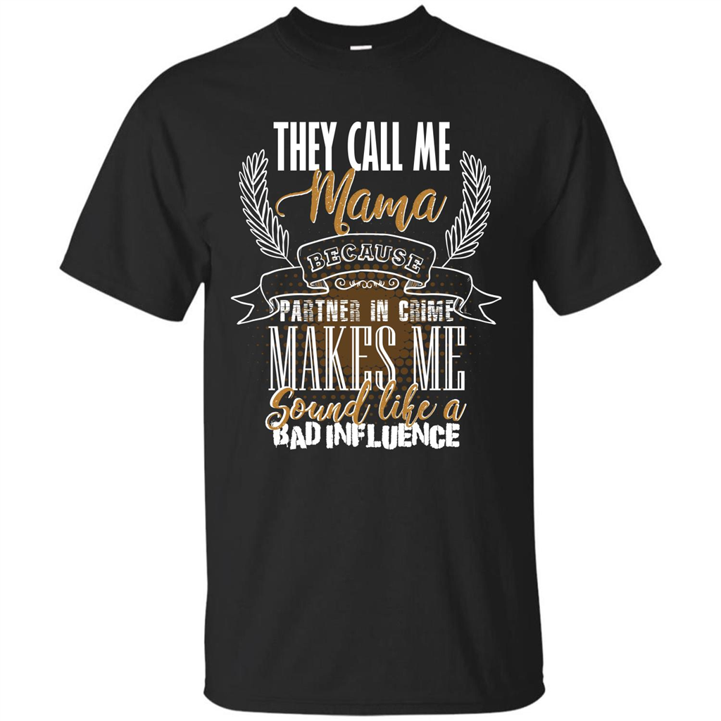 Mama T-shirt They Call Me Mama Because Partner In Crime T-shirt Black