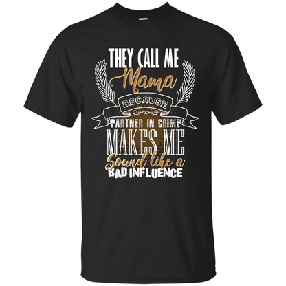 Mama T-shirt They Call Me Mama Because Partner In Crime T-shirt Black
