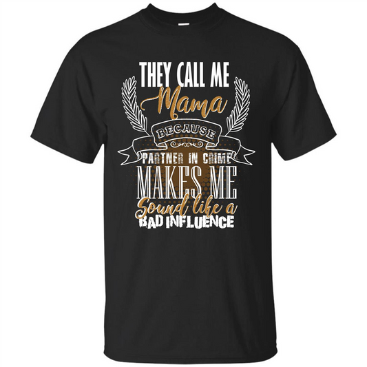 Mama T-shirt They Call Me Mama Because Partner In Crime T-shirt Black
