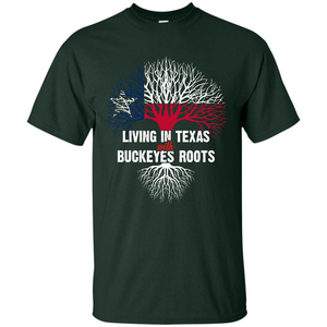 Living In Texas With Buckeyes Roots T-shirt