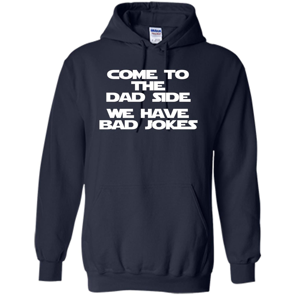 Come To The Dad Side, We Have Bad Jokes T-Shirt funny saying Navy