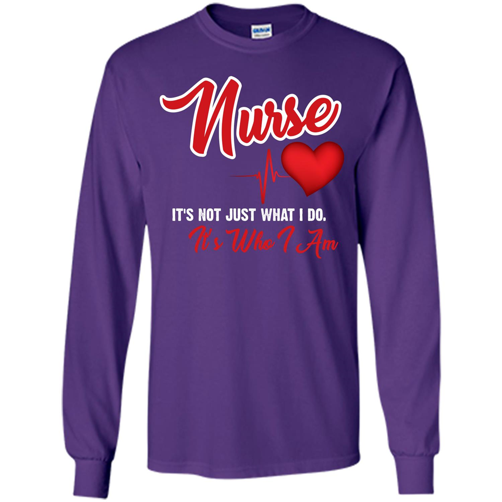 Nurse Its Not Just What I Do Its Who I Am T-shirt Purple