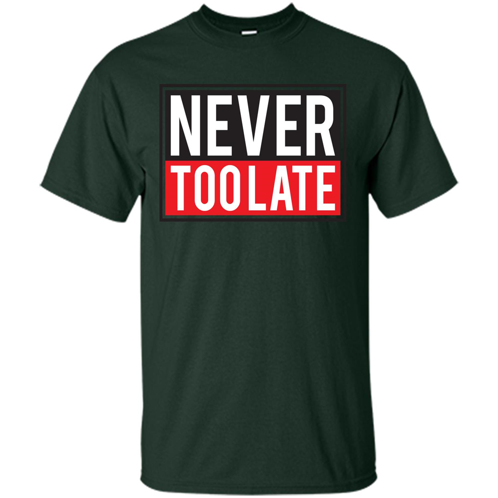 Never Too Late T-Shirt Forest Green