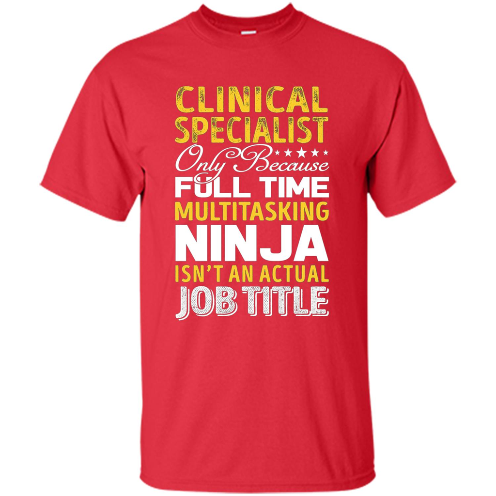 Clinical Specialist Is Not An Actual Job Title T-shirt Red