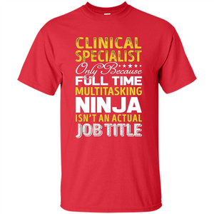 Clinical Specialist Is Not An Actual Job Title T-shirt