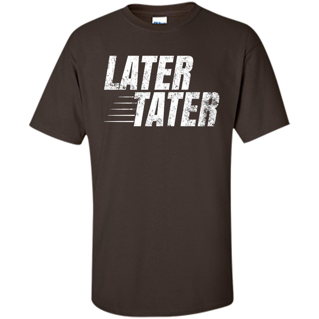 Later Tater T-shirt Dark Chocolate