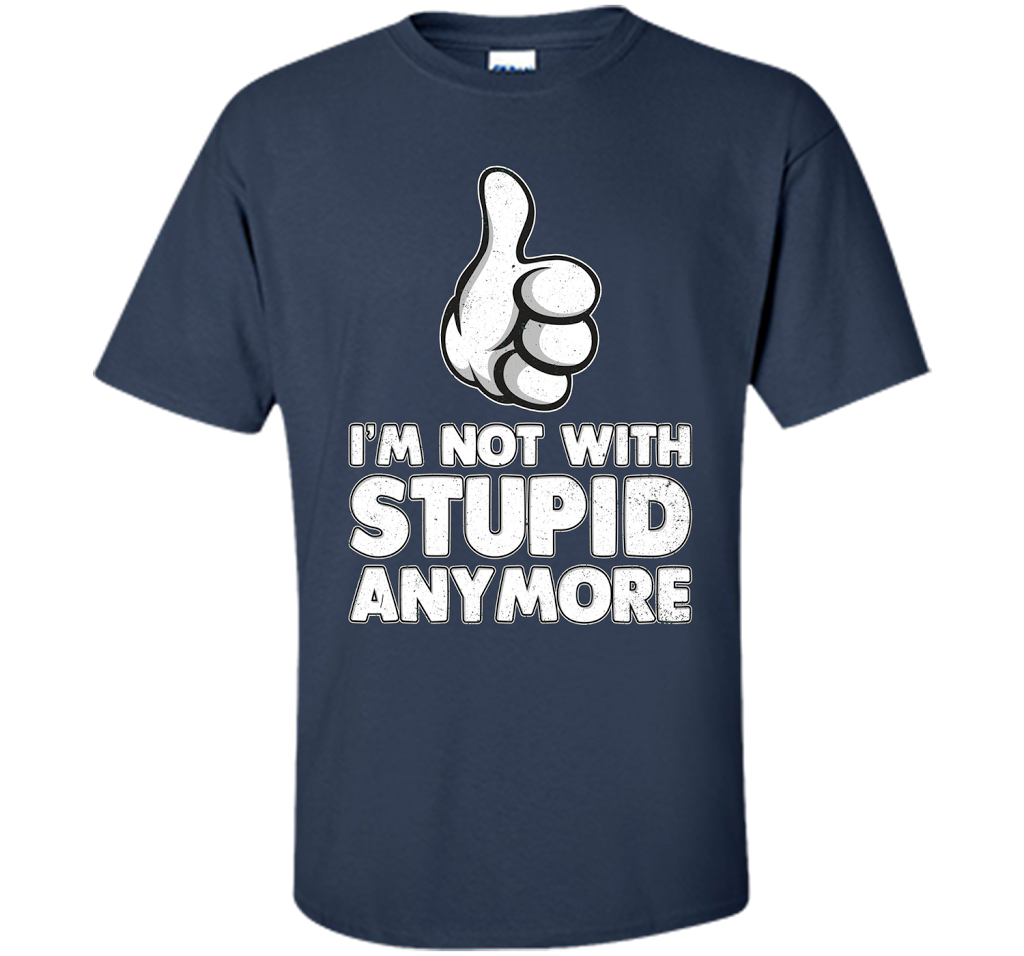 I'm Not With Stupid Anymore T-shirt Navy