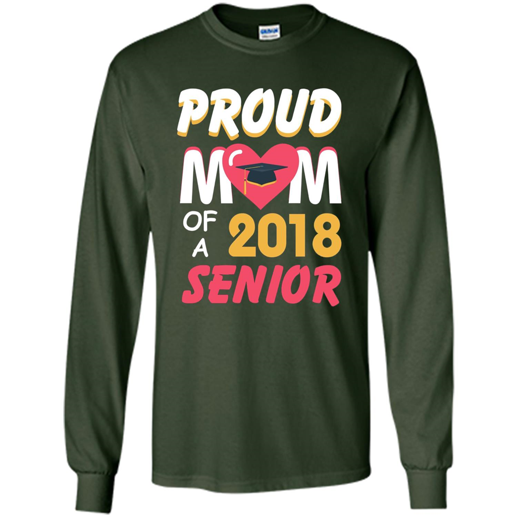Proud Mom of a 2018 Senior T-shirt Forest Green