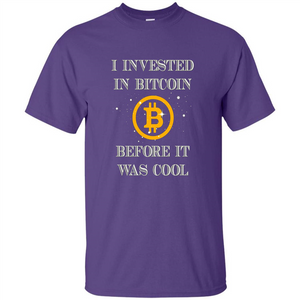 I Invested In Bitcoin Before It Was Cool T-shirt