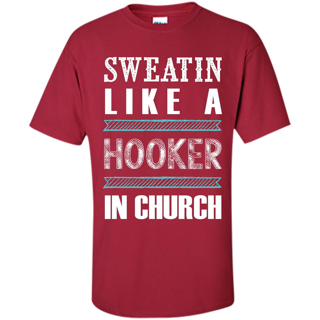 Sweatin Like A Hooker In Church T-shirt Cardinal