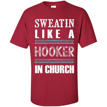 Sweatin Like A Hooker In Church T-shirt Cardinal