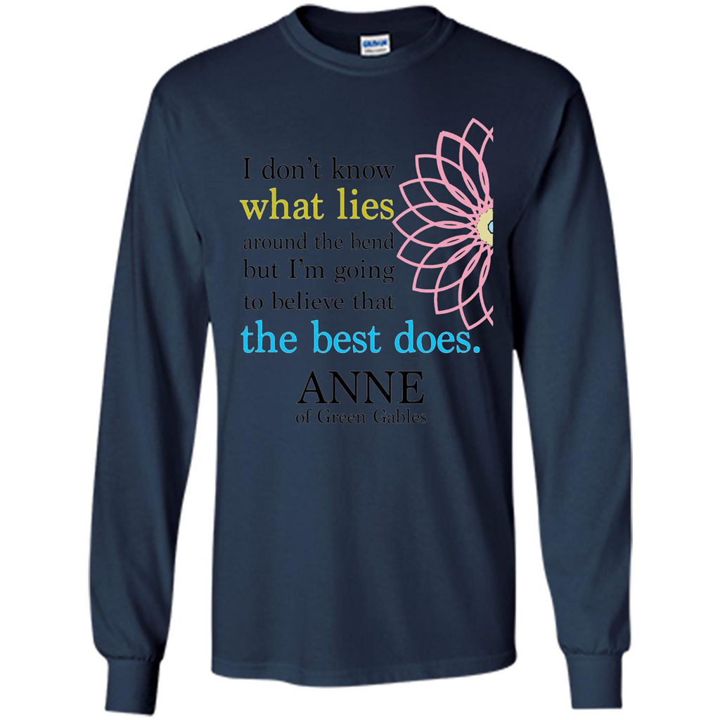 Positive Quote T-shirt I Don't Know What Lies Around The Bend But I'm Giong To Believe That The Best Does Navy