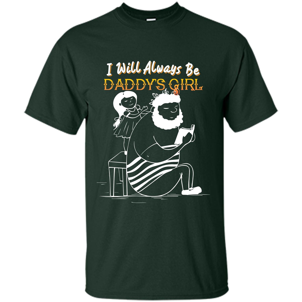 Daughter and Father T-shirt I Will Always Be Daddy‰۪s Girl T-shirt Forest Green