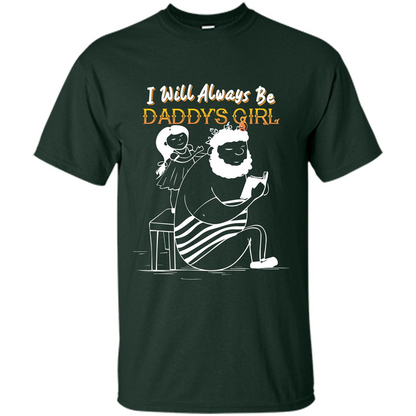 Daughter and Father T-shirt I Will Always Be Daddy‰۪s Girl T-shirt Forest Green