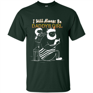 Daughter and Father T-shirt I Will Always Be Daddy‰۪s Girl T-shirt
