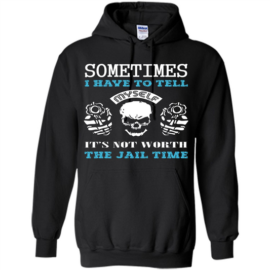 Funny T-shirt Sometimes I Have To Tell Myself It_Ñés Not Worth The Jail Time Black