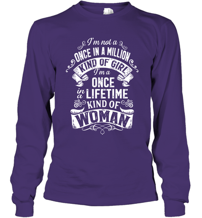 I'm Not A Once In A Million Kind Of Girl I'm A Once In A Lifetime Kind Of Woman Long Sleeve T-Shirt Long Sleeve T-Shirt Purple